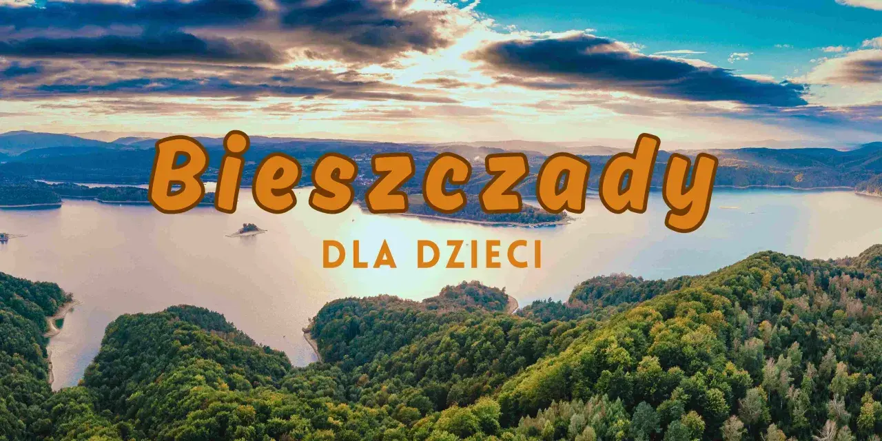 Krajobraz z jeziorem i lasami, z napisem "Bieszczady dla dzieci". Czy to lepszy wybór niż Zakopane?