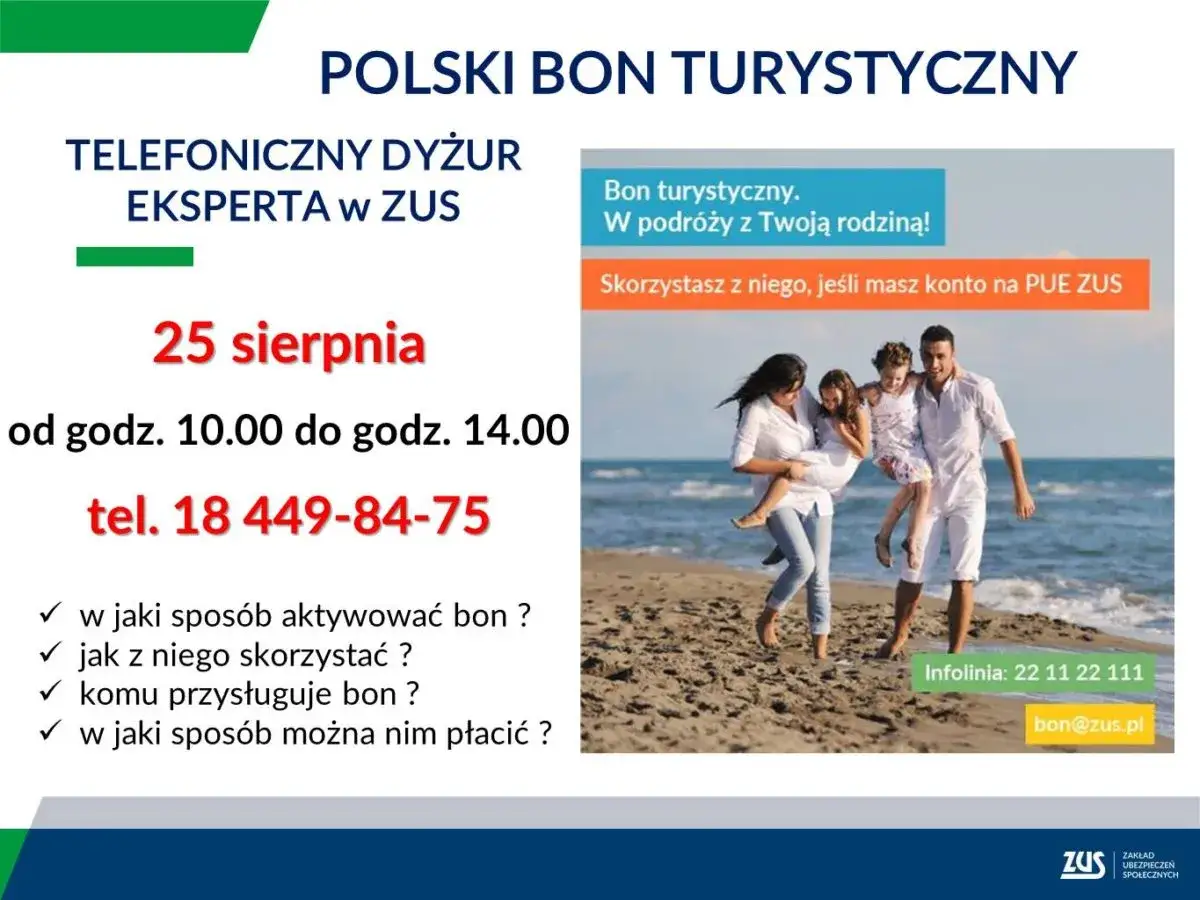 Telefon do eksperta ZUS ws. bonu turystycznego: 25.08, 10-14, tel. 18 449-84-75. Dowiedz się, jak aktywować i wykorzystać bon.